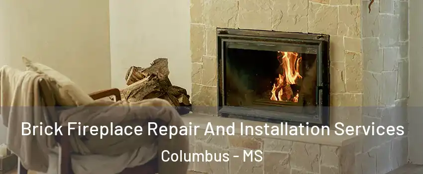  Brick Fireplace Repair And Installation Services Columbus - MS
