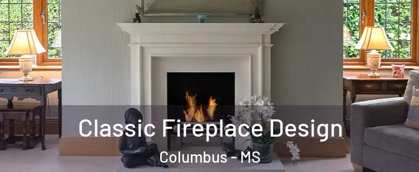  Classic Fireplace Design Columbus - MS