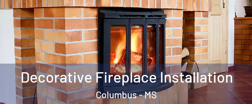  Decorative Fireplace Installation Columbus - MS