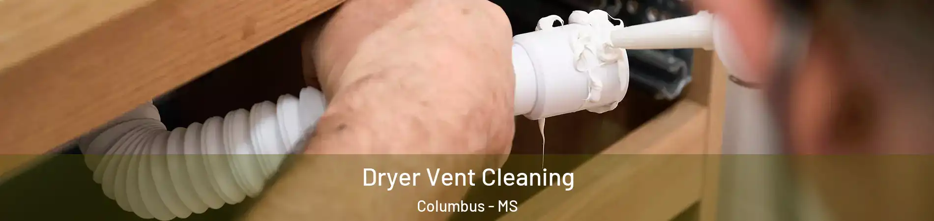  Dryer Vent Cleaning Columbus - MS