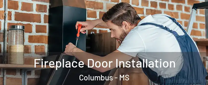  Fireplace Door Installation Columbus - MS