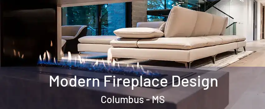  Modern Fireplace Design Columbus - MS